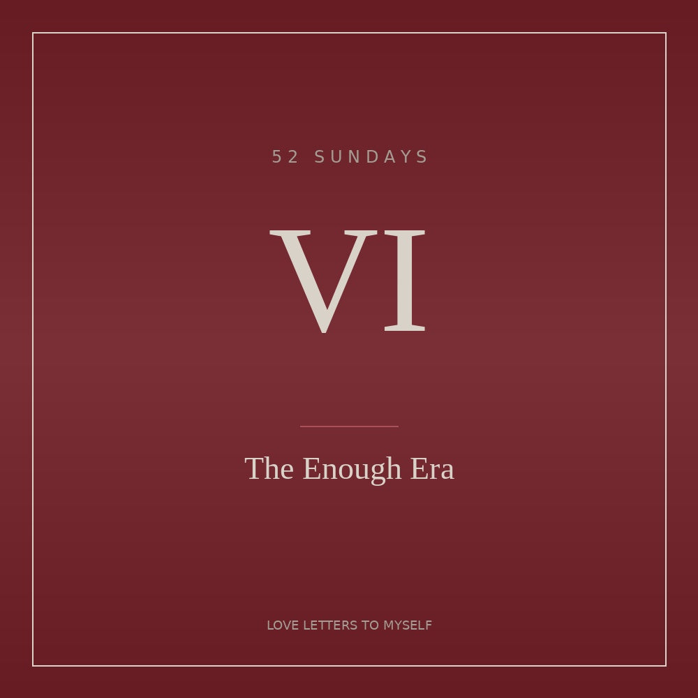 Chapter VI — Fed Up of 'I Am Enough' Era (Full Chapter)