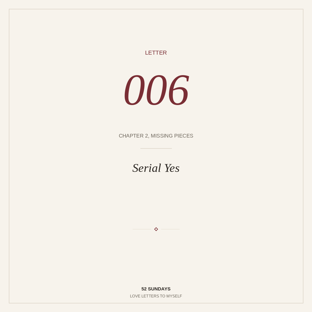 Letter 006 — Serial Yes
