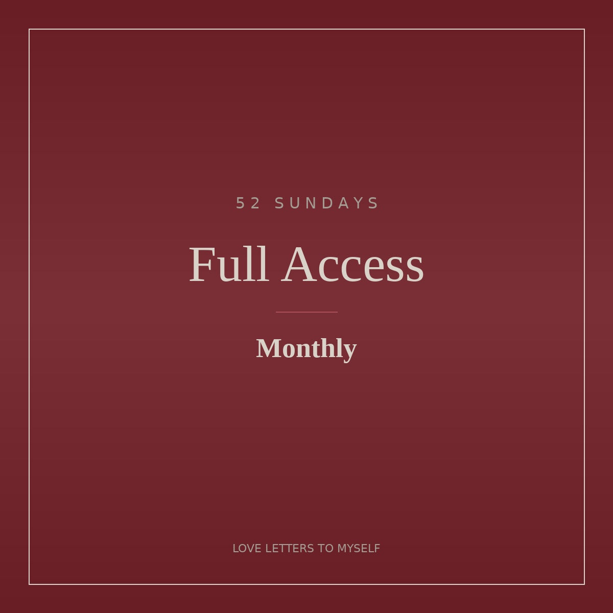 52 Sundays — Full Access (Monthly)